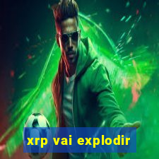 xrp vai explodir